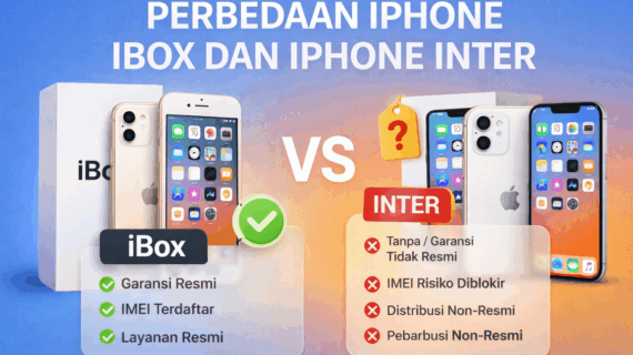 Perbedaan iPhone iBox dan Inter Lengkap & Cara Ceknya